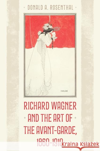 Richard Wagner and the Art of the Avant-Garde, 1860-1910 Donald A. Rosenthal 9781538179994 Rowman & Littlefield - książka