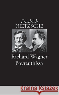 Richard Wagner Bayreuthissa Friedrich Nietzsche, Risto Korkea-Aho 9789528042495 Books on Demand - książka