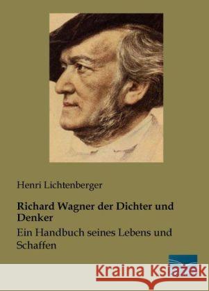 Richard Wagner der Dichter und Denker : Ein Handbuch seines Lebens und Schaffen Lichtenberger, Henri 9783956922039 Fachbuchverlag-Dresden - książka