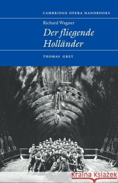 Richard Wagner: Der Fliegende Holländer Grey, Thomas 9780521587631 Cambridge University Press - książka