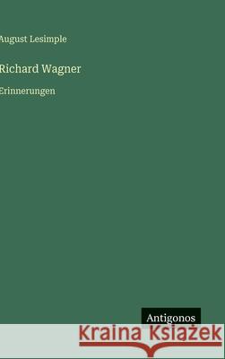 Richard Wagner: Erinnerungen August Lesimple 9783388894850 Antigonos Verlag - książka