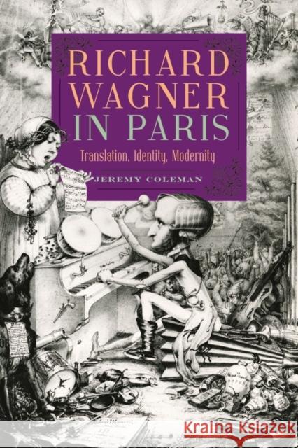 Richard Wagner in Paris: Translation, Identity, Modernity Jeremy Coleman 9781783274420 Boydell Press - książka