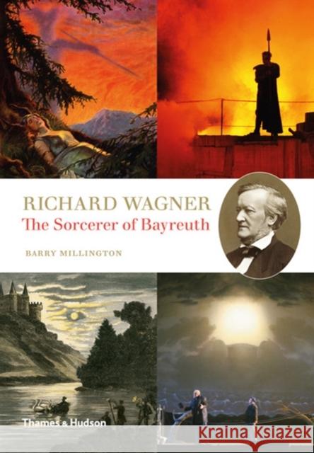 Richard Wagner: The Sorcerer of Bayreuth Barry Millington 9780500516430 Thames & Hudson Ltd - książka