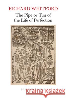 Richard Whitford: The Pipe or Tun of the Life of Perfection Brandon Alakas 9781835537695 Liverpool University Press - książka