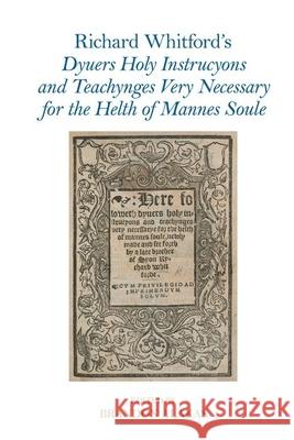 Richard Whitford's Dyuers Holy Instrucyons and Teachynges Very Necessary for the Helth of Mannes Soule Brandon Alakas Stephanie Morley 9781789621099 Liverpool University Press - książka