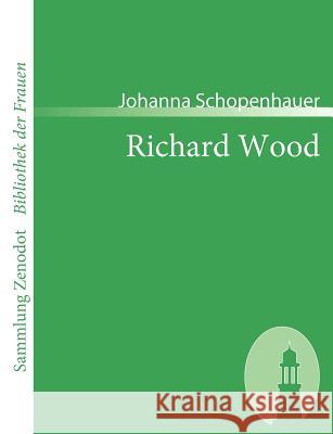 Richard Wood: Roman Schopenhauer, Johanna 9783866401556 Contumax Gmbh & Co. Kg - książka