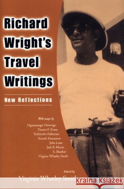 Richard Wright's Travel Writings: New Reflections Smith, Virginia Whatley 9781578069316 University Press of Mississippi - książka