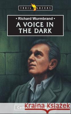 Richard Wurmbrand: A Voice in the Dark MacKenzie, Catherine 9781857922981 Christian Focus Publications - książka