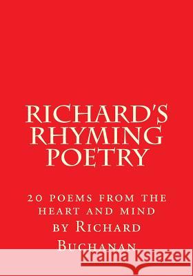 Richard's Rhyming Poetry: 20 poems from the heart and mind Buchanan, Richard 9781533510105 Createspace Independent Publishing Platform - książka