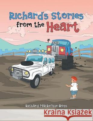 Richard'S Stories from the Heart Richard Mackenzie-Ross 9781543409376 Xlibris Au - książka