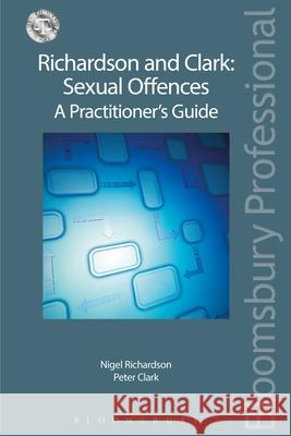 Richardson and Clark: Sexual Offences a Practitioner's Guide Richardson, Nigel 9781780433271 Tottel Publishing - książka