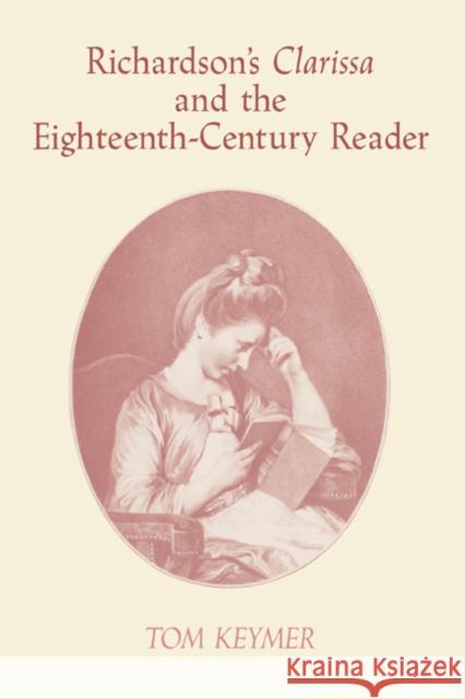 Richardson's 'Clarissa' and the Eighteenth-Century Reader Tom Keymer Howard Erskine-Hill John Richetti 9780521604406 Cambridge University Press - książka