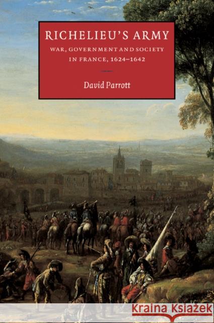 Richelieu's Army: War, Government and Society in France, 1624-1642 Parrott, David 9780521025485 Cambridge University Press - książka