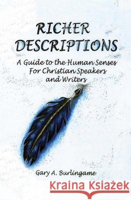 Richer Descriptions: A Guide to the Human Senses for Christian Speakers and Writers Gary A. Burlingame David Biebel 9781939267320 Healthy Life Press - książka