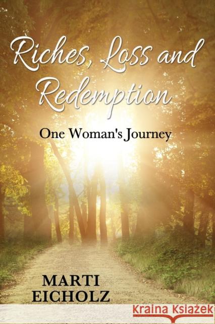 Riches, Loss and Redemption: One Woman's Journey Marti Eicholz, Dr   9781456626778 Ebookit.com - książka