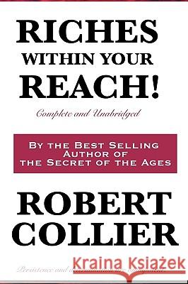 Riches Within Your Reach! Complete and Unabridged Robert Collier 9781604599992 Wilder Publications - książka