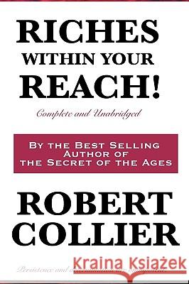 Riches Within Your Reach! Complete and Unabridged Robert Collier 9781617200007 Wilder Publications - książka