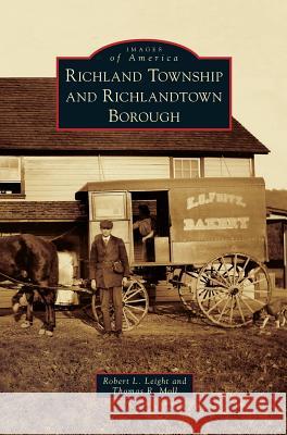 Richland Township and Richlandtown Borough Robert L Leight, Thomas R Moll 9781531648718 Arcadia Publishing Library Editions - książka