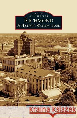 Richmond: A Historic Walking Tour Keshia a. Case 9781531643720 Arcadia Library Editions - książka