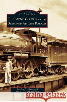 Richmond County and the Seaboard Air Line Railway Stephen E. Massengill C. Vernon Vallance 9781531611965 Arcadia Library Editions - książka