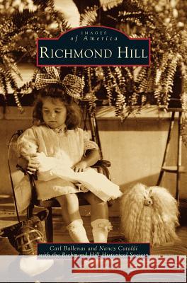 Richmond Hill Carl Ballenas Nancy Cataldi Hill Historical Society Richmond 9781531606596 Arcadia Library Editions - książka