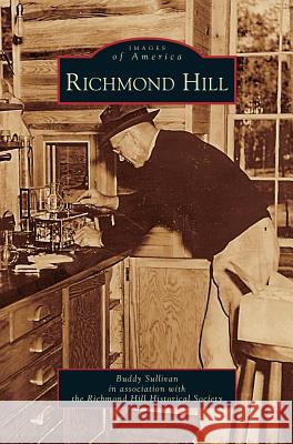 Richmond Hill Buddy Sullivan, Richmond Hill Historical Society 9781531626174 Arcadia Publishing Library Editions - książka