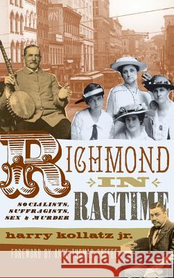 Richmond in Ragtime: Socialists, Suffragists, Sex & Murder Harry Kollat Anne Thomas Soffee 9781540218599 History Press Library Editions - książka