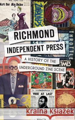Richmond Independent Press: A History of the Underground Zine Scene Dale M. Brumfield Don Harrison Edwin Jr. Slipek 9781540232649 History Press Library Editions - książka