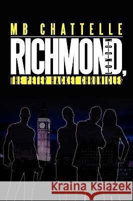 Richmond, London: The Peter Hacket Chronicles Chattelle, Mb 9781434394903 Authorhouse - książka