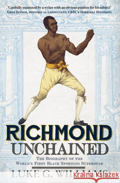 Richmond Unchained: The Biography of the World's First Black Sporting Superstar Luke G. Williams 9781445644899 Amberley Publishing - książka