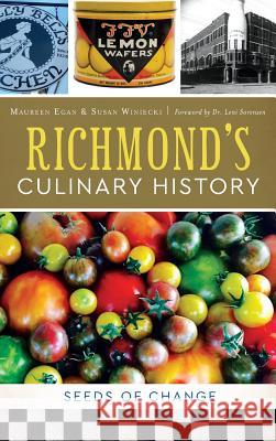 Richmond's Culinary History: Seeds of Change Maureen Egan Susan J. Winiecki 9781540226983 History Press Library Editions - książka