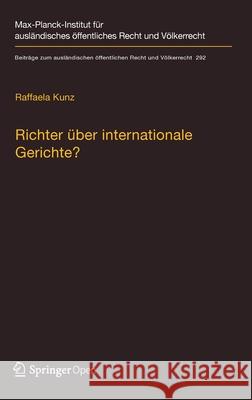 Richter Über Internationale Gerichte?: Die Rolle Innerstaatlicher Gerichte Bei Der Umsetzung Der Entscheidungen Von Egmr Und Iagmr Kunz, Raffaela 9783662611753 Springer - książka