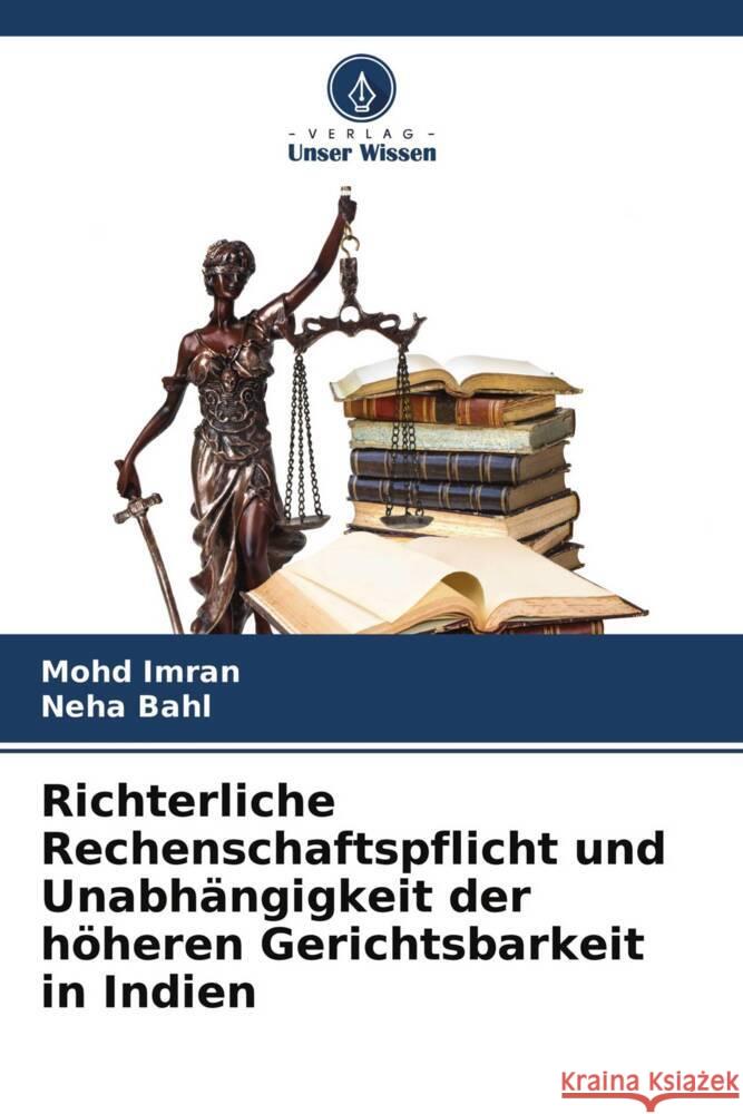 Richterliche Rechenschaftspflicht und Unabhängigkeit der höheren Gerichtsbarkeit in Indien Imran, Mohd, Bahl, Neha 9786204610757 Verlag Unser Wissen - książka