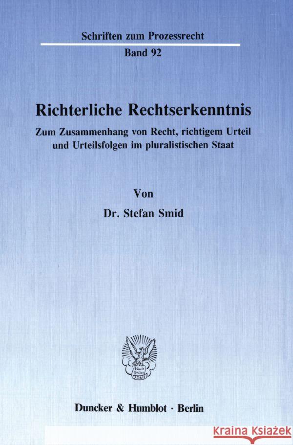 Richterliche Rechtserkenntnis: Zum Zusammenhang Von Recht, Richtigem Urteil Und Urteilsfolgen Im Pluralistischen Staat Smid, Stefan 9783428067374 Duncker & Humblot - książka