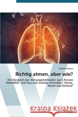 Richtig atmen, aber wie? Heuser Manuel 9783639789317 AV Akademikerverlag - książka