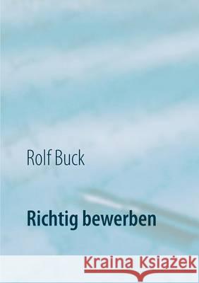 Richtig bewerben: Zielsicher bewerben Rolf Buck 9783740724887 Twentysix - książka