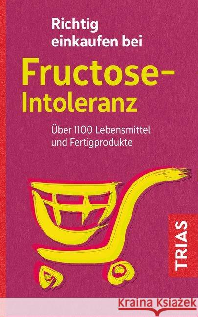 Richtig einkaufen bei Fructose-Intoleranz : Über 1100 Lebensmittel und Fertigprodukte Schleip, Thilo 9783432108650 Trias - książka