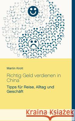 Richtig Geld verdienen in China: Tipps für Reise, Alltag und Geschäft Krott, Martin 9783743181250 Books on Demand - książka