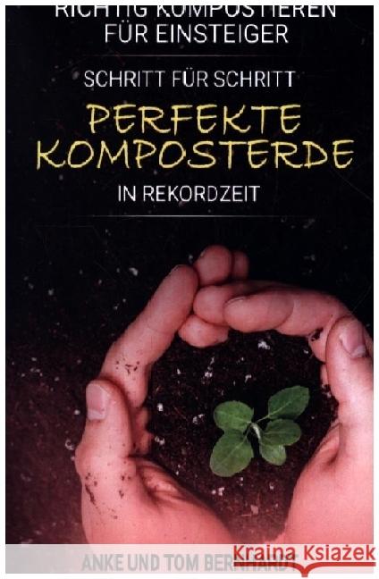 Richtig kompostieren für Einsteiger - Schritt für Schritt perfekte Komposterde in Rekordzeit Bernhardt, Tom 9789403648255 Bookmundo - książka