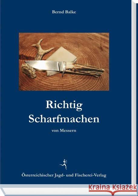 Richtig Scharfmachen von Messern Balke, Bernd 9783852081601 Österreichischer Jagd- und Fischerei-Verlag - książka