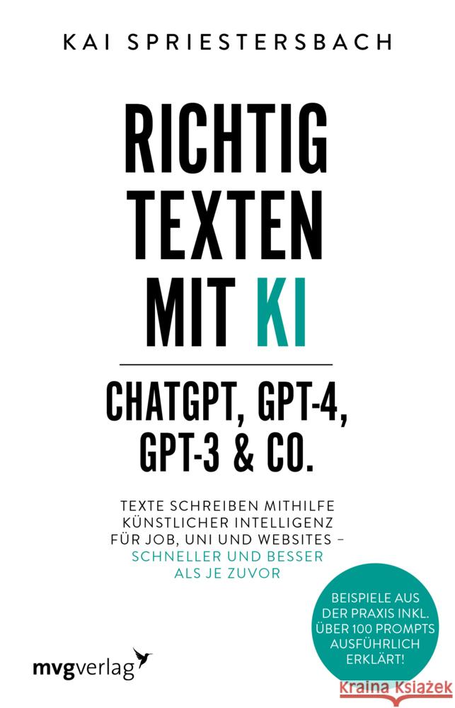 Richtig texten mit KI - ChatGPT, GPT-4, GPT-3 & Co. Spriestersbach, Kai 9783747405741 mvg Verlag - książka