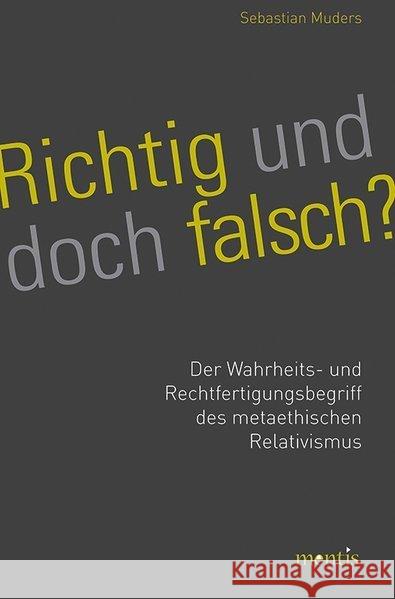 Richtig Und Doch Falsch?: Der Wahrheits- Und Rechtfertigungsbegriff Des Metaethischen Relativismus Muders, Sebastian 9783957430175 mentis-Verlag - książka