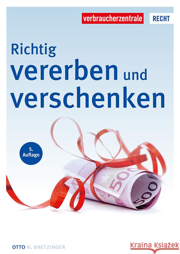 Richtig vererben und verschenken Bretzinger, Otto N. 9783863366544 Verbraucher-Zentrale Nordrhein-Westfalen - książka