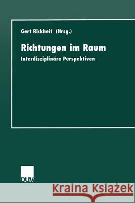 Richtungen Im Raum: Interdisziplinäre Perspektiven Rickheit, Gert 9783824443529 Springer - książka