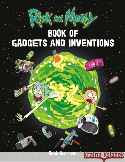 Rick and Morty Book of Gadgets and Inventions Robb Pearlman 9780762494354 Running Press Adult - książka