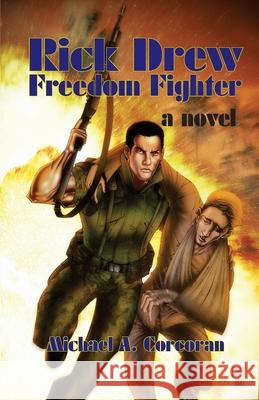 Rick Drew, Freedom Fighter Michael A. Corcoran 9781452834672 Createspace - książka