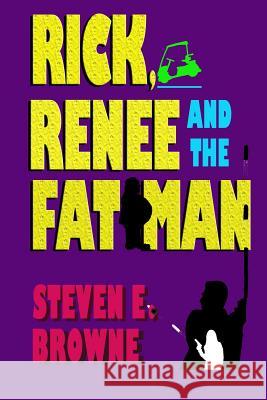 Rick, Renee and the Fat Man Steven E. Browne 9780914499091 Wilton Place Publishing - książka