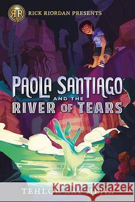 Rick Riordan Presents Paola Santiago and the River of Tears (a Paola Santiago Novel Book 1) Mejia, Tehlor 9781368049337 Rick Riordan Presents - książka