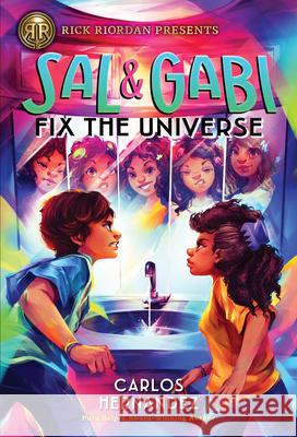 Rick Riordan Presents Sal and Gabi Fix the Universe (a Sal and Gabi Novel, Book 2) Hernandez, Carlos 9781368022835 Rick Riordan Presents - książka