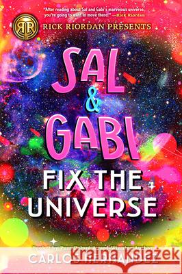 Rick Riordan Presents Sal and Gabi Fix the Universe (a Sal and Gabi Novel, Book 2) Hernandez, Carlos 9781368023610 Rick Riordan Presents - książka